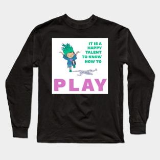 It is a Happy Talent to Know How to Play - Cute, Playful Kid Long Sleeve T-Shirt